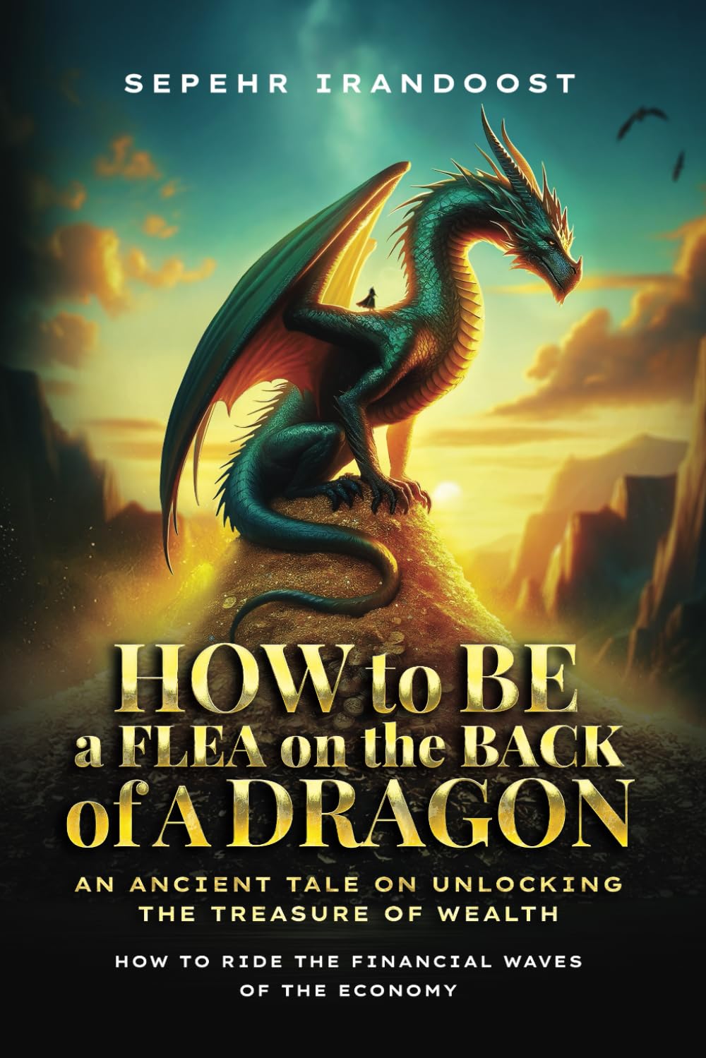 Cover of How to Be a Flea on the Back of a Dragon by Sepehr Irandoost, featuring a teal dragon